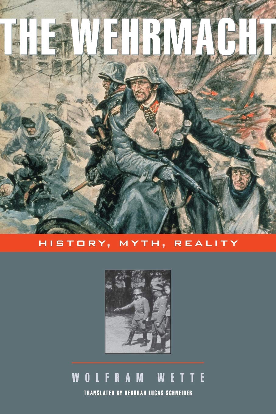 The Wehrmacht: History, Myth, Reality by Wette, Wolfram