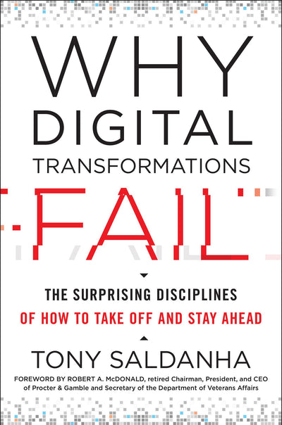 Why Digital Transformations Fail: The Surprising Disciplines of How to Take Off and Stay Ahead