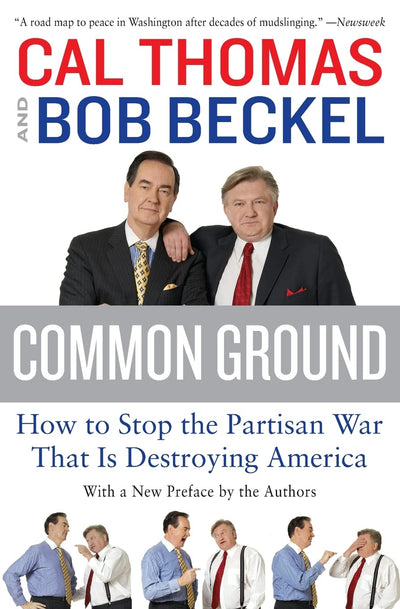 Common Ground: How to Stop the Partisan War That Is Destroying America