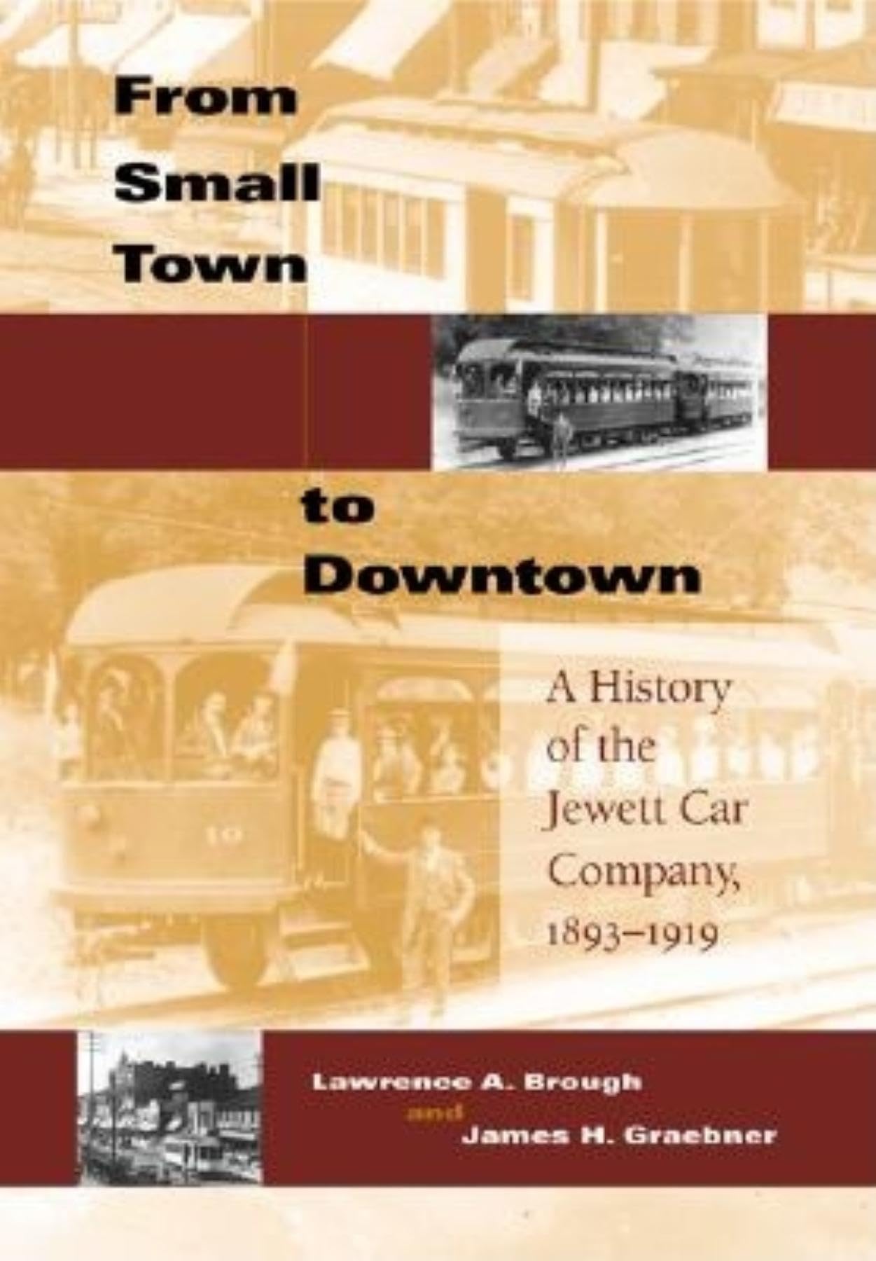 From Small Town to Downtown: A History of the Jewett Car Company, 1893-1919 (Railroads Past and Present)