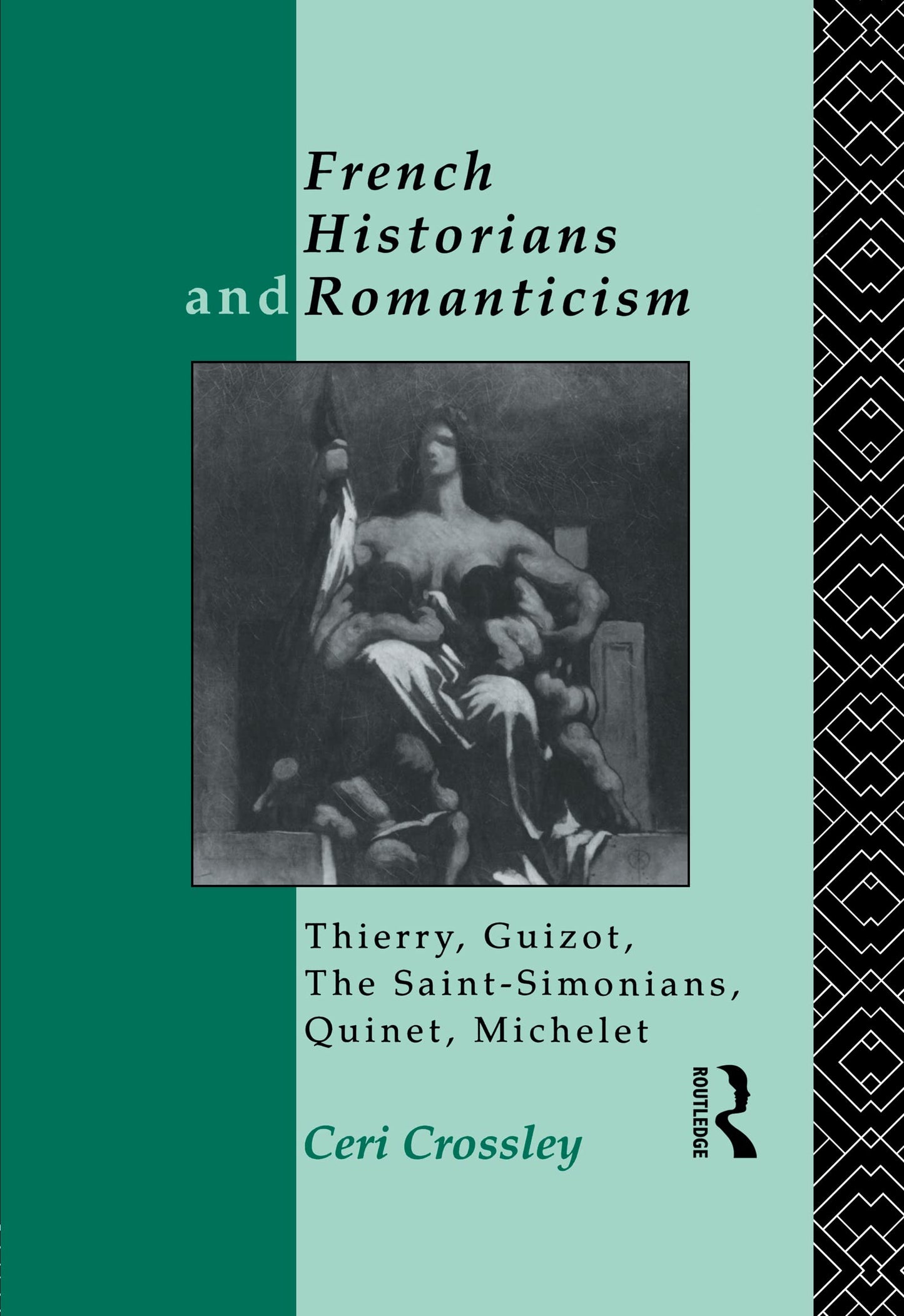 French Historians and Romanticism: Thierry, Guizot, the Saint-Simonians, Quinet, Michelet
