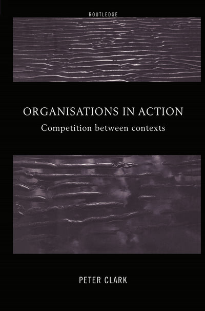 Organizations in Action: Competition between Contexts