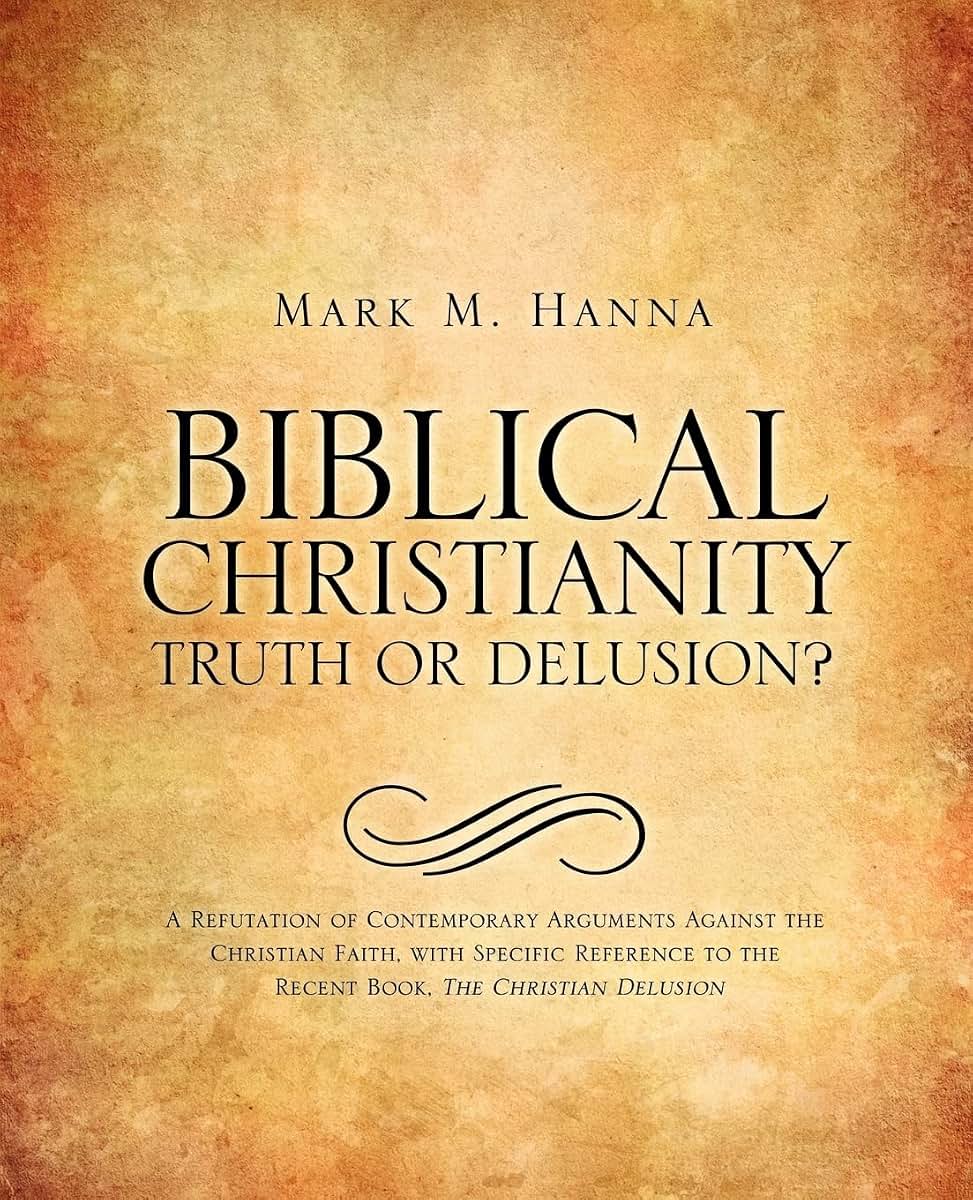 Biblical Christianity: Truth or Delusion?