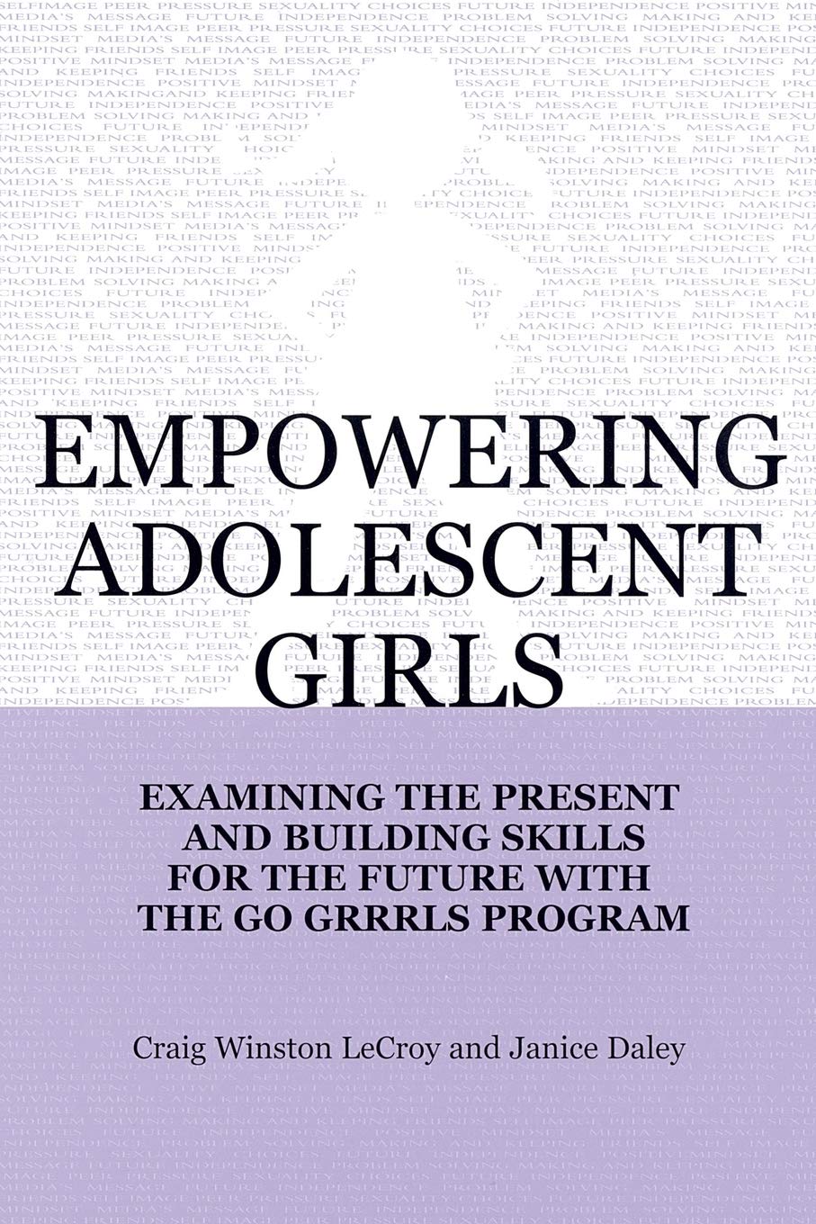 Empowering Adolescent Girls: Examining the Present and Building Skills for the Future with the "Go Girls" Program (Norton Professional Books (Paperback))
