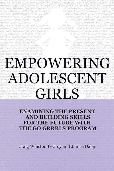 Empowering Adolescent Girls: Examining the Present and Building Skills for the Future with the "Go Girls" Program (Norton Professional Books (Paperback))