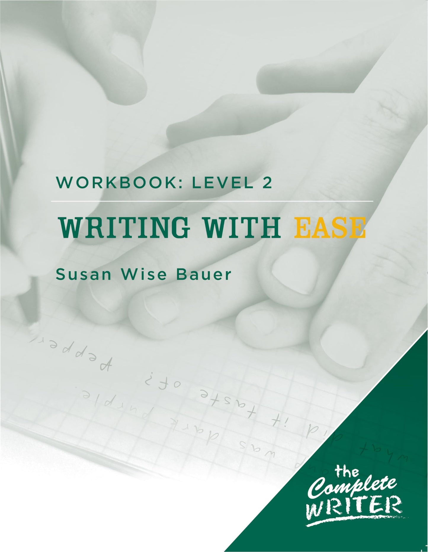Writing with Ease: Level 2 Workbook (The Complete Writer) by