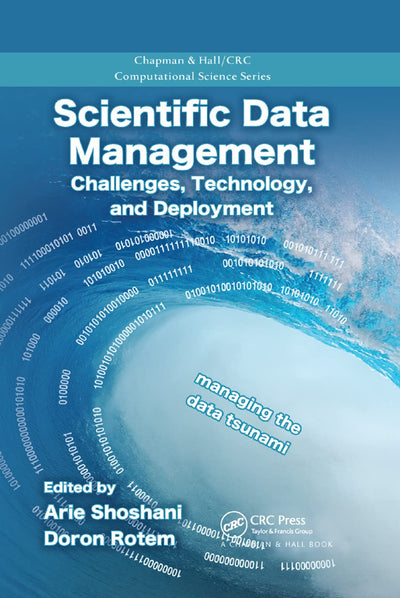 Scientific Data Management (Chapman & Hall/CRC Computational Science)