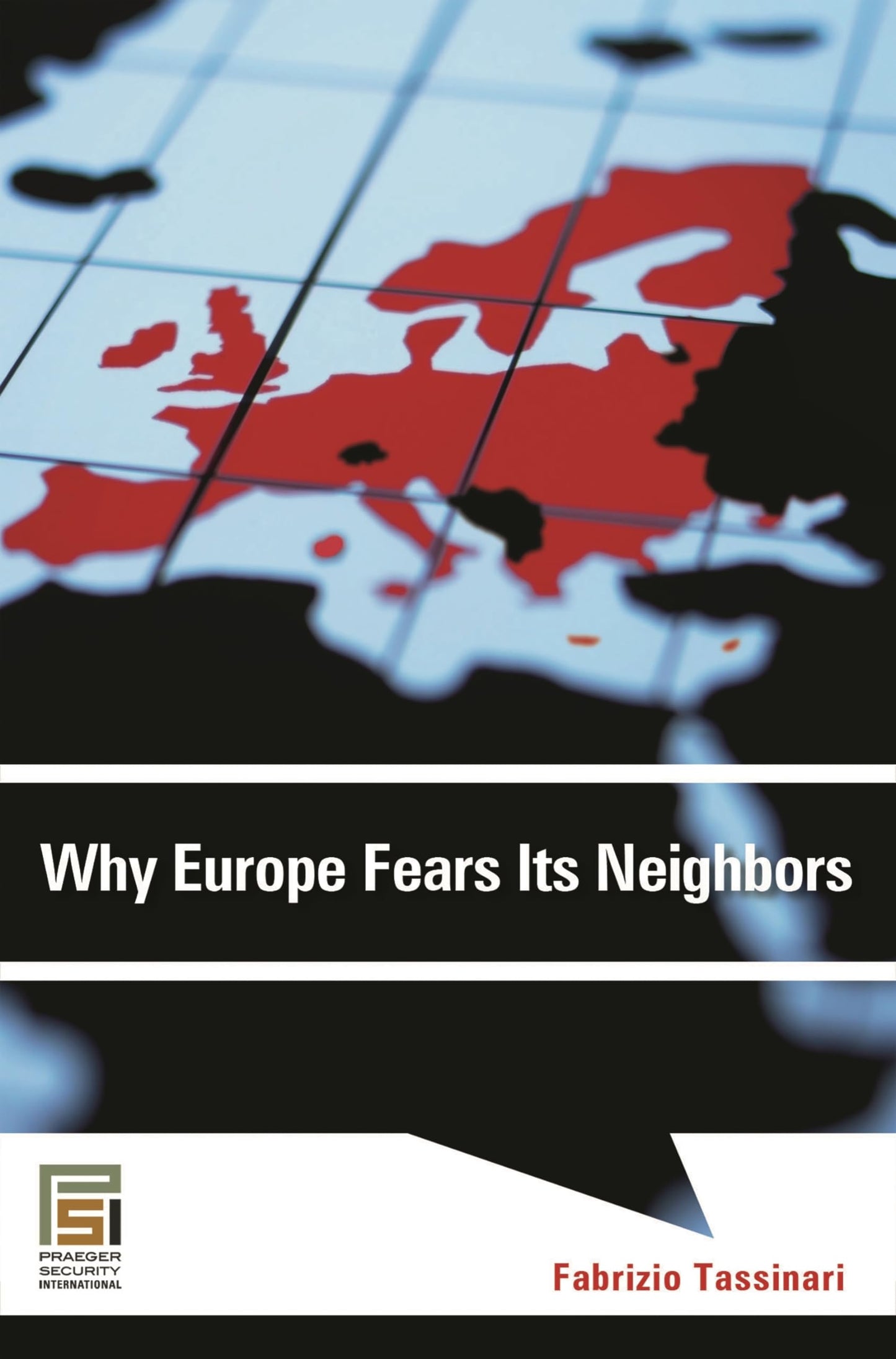 Why Europe Fears Its Neighbors (Praeger Security International)