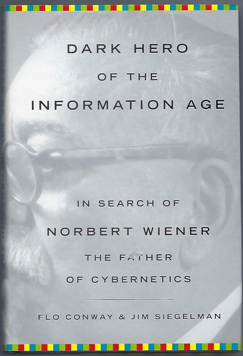 Dark Hero of the Information Age: In Search Of Norbert Wiene