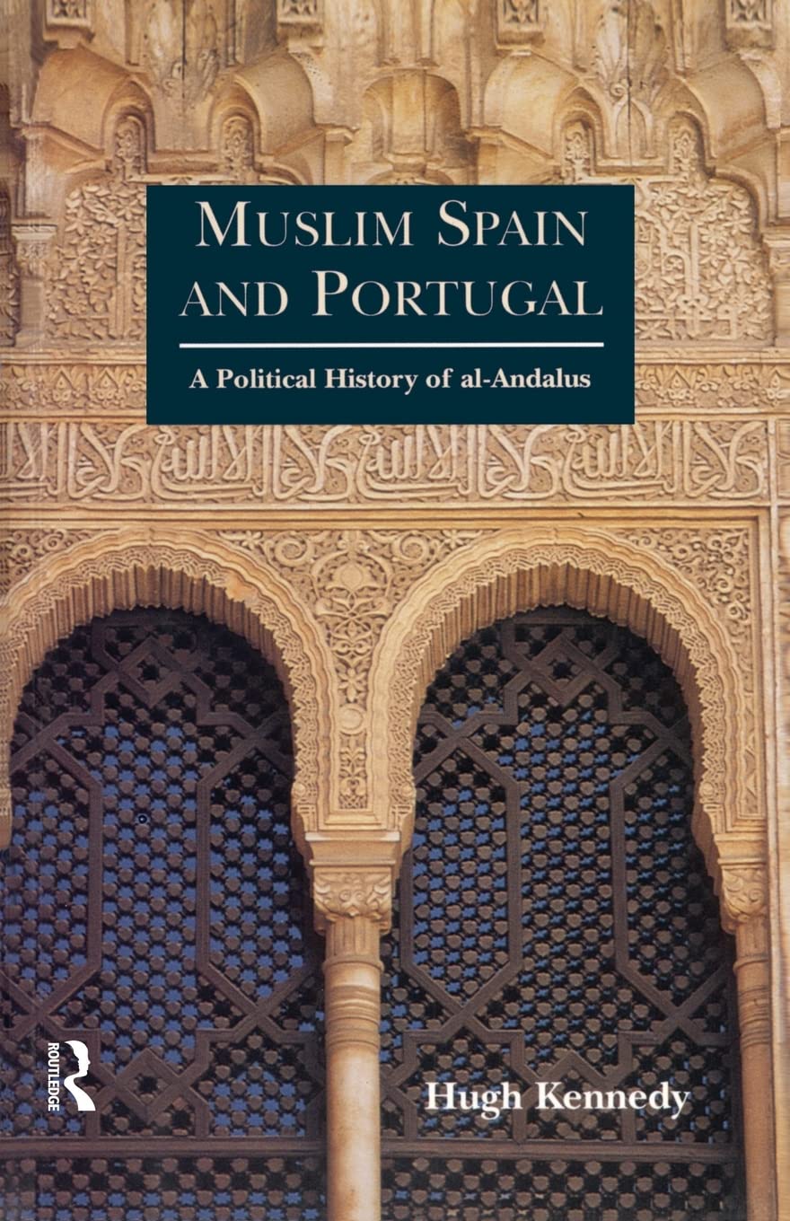 Muslim Spain and Portugal: A Political History of al-Andalus