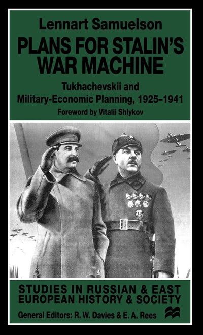 Plans for Stalin's War-Machine: Tukhachevskii and Military-Economic Planning, 1925-1941 (Studies in Russian and East European History and Society)