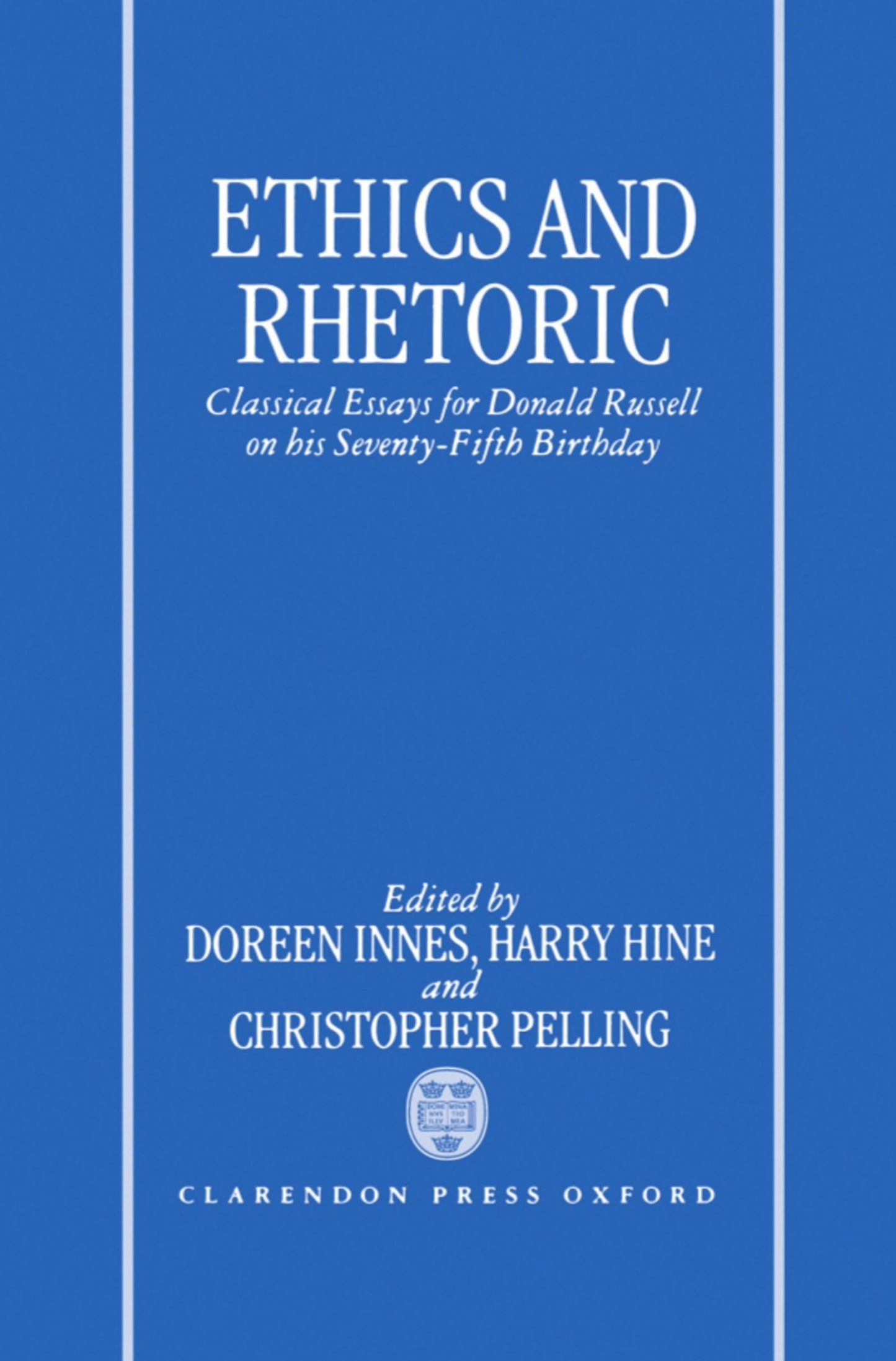 Ethics and Rhetoric: Classical Essays for Donald Russell on his Seventy-Fifth Birthday