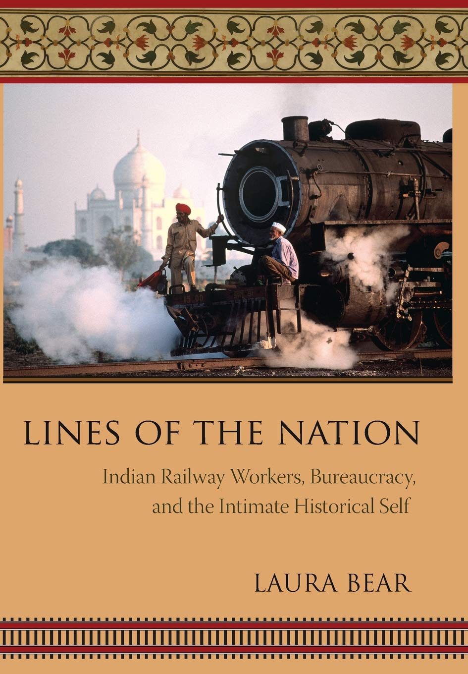 Lines of the Nation: Indian Railway Workers, Bureaucracy, and the Intimate Historical Self (Cultures of History)