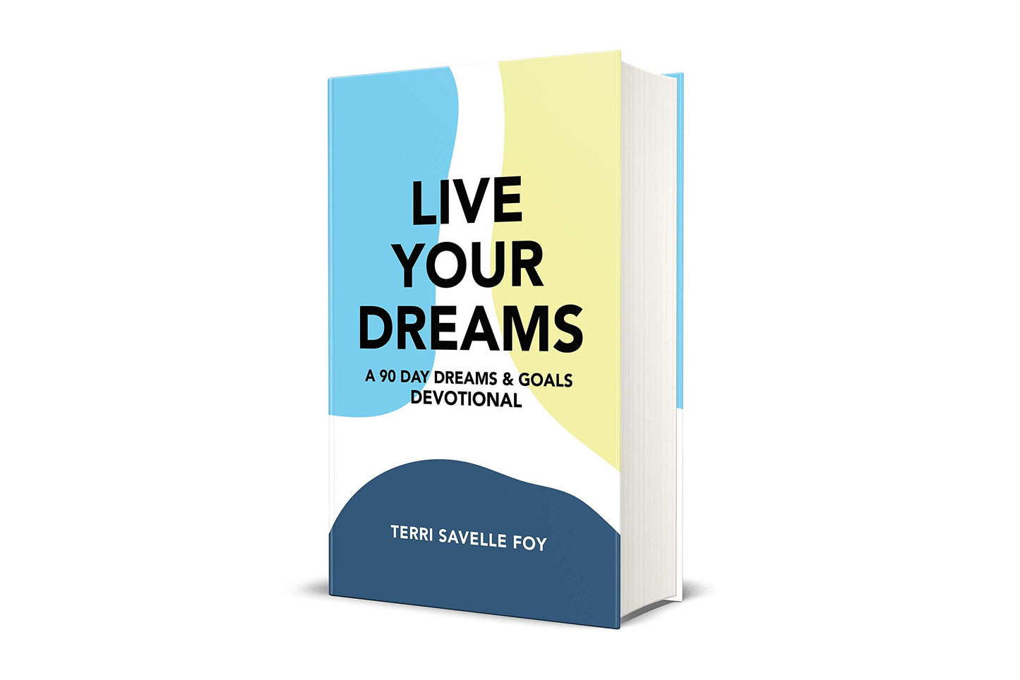 Live Your Dreams: A 90 Day Dreams & Goals Devotional