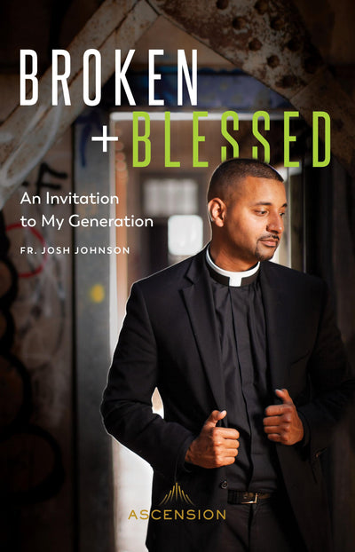 Broken and Blessed: An Invitation to My Generation by Fr. Jo