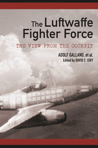 The Luftwaffe Fighter Force: The View from the Cockpit