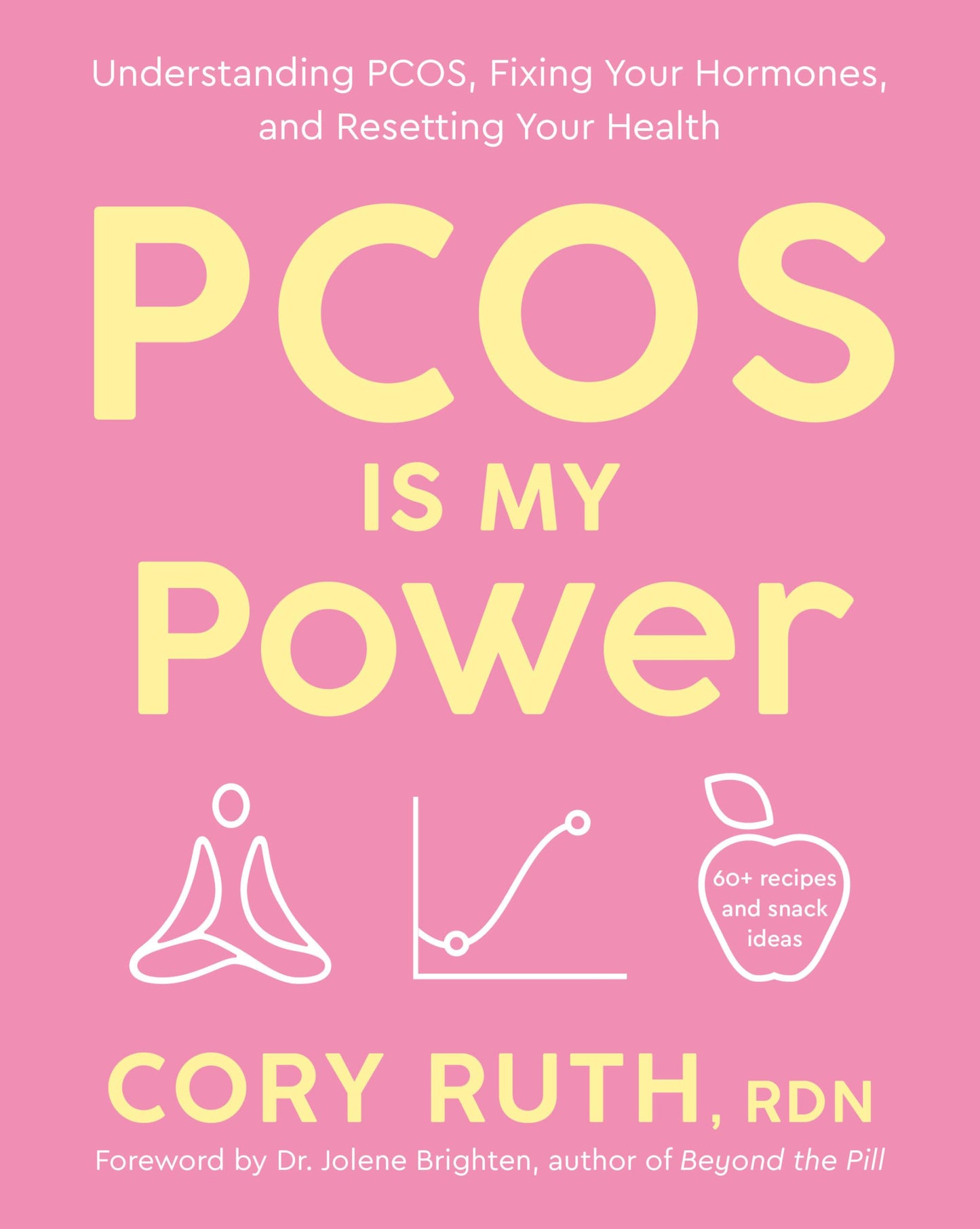 PCOS Is My Power: Understanding PCOS, Fixing Your Hormones, and Resetting Your Health