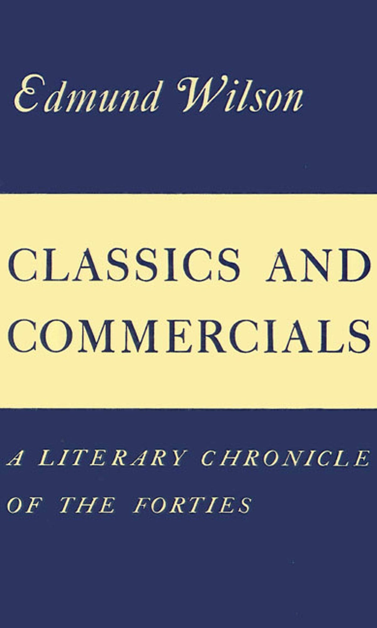 Classics and Commercials: A Literary Chronicle of the Forties