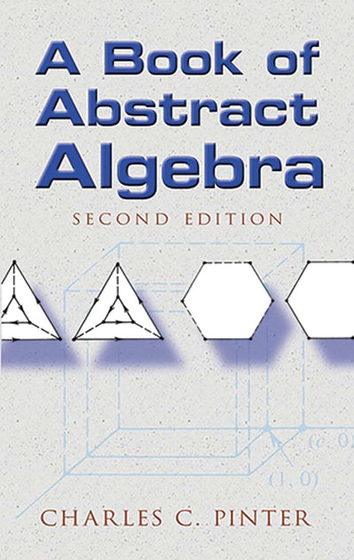 A Book of Abstract Algebra: Second Edition (Dover Books on Mathematics)