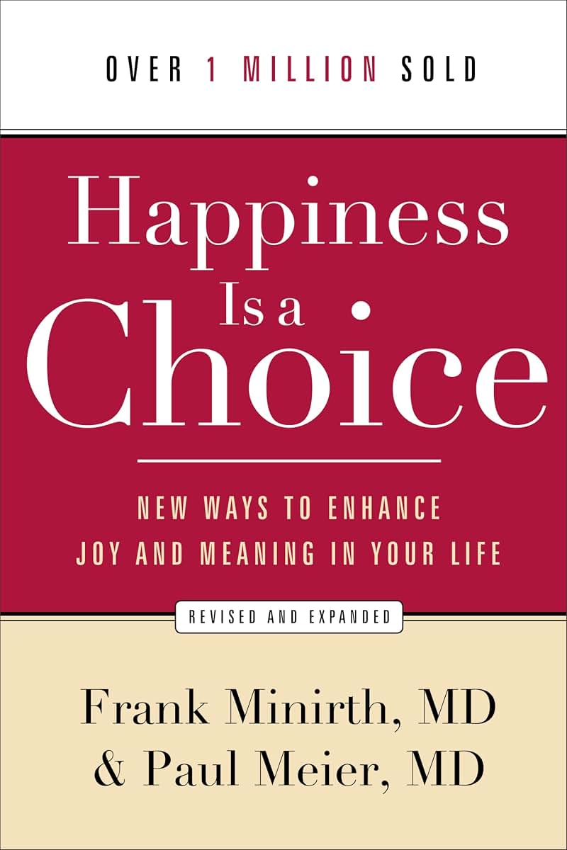 Happiness Is a Choice: New Ways to Enhance Joy and Meaning in Your Life