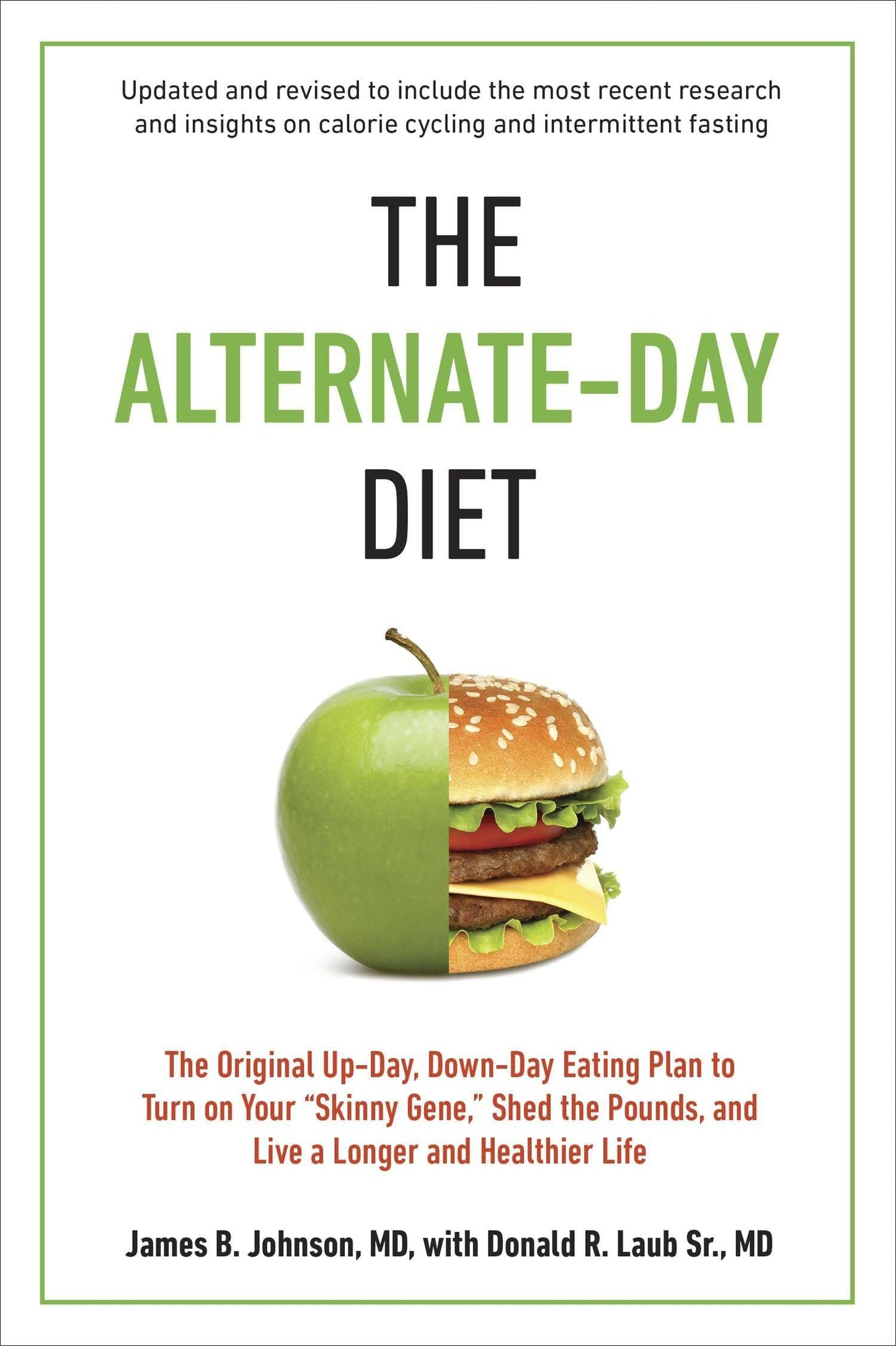 The Alternate-Day Diet Revised: The Original Up-Day, Down-Day Eating Plan to Turn on Your "Skinny Gene," Shed the Pounds, and Live a Longer and Healthier Life