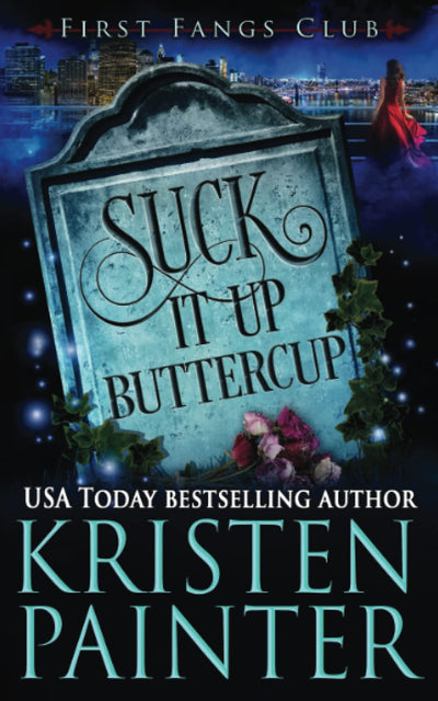Suck It Up, Buttercup: A Paranormal Women's Fiction Novel (First Fangs Club)