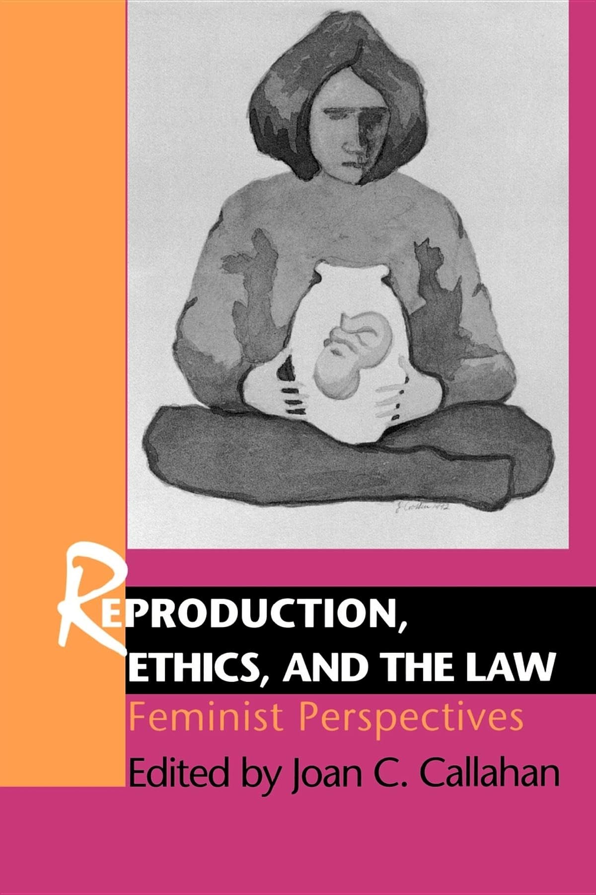 Reproduction, Ethics, and the Law: Feminist Perspectives by