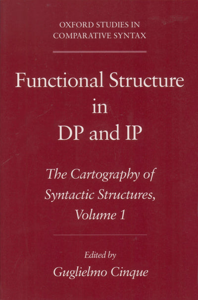 Functional Structure in DP and IP: The Cartography of Syntactic Structures, Volume 1 (Oxford Studies in Comparative Syntax)