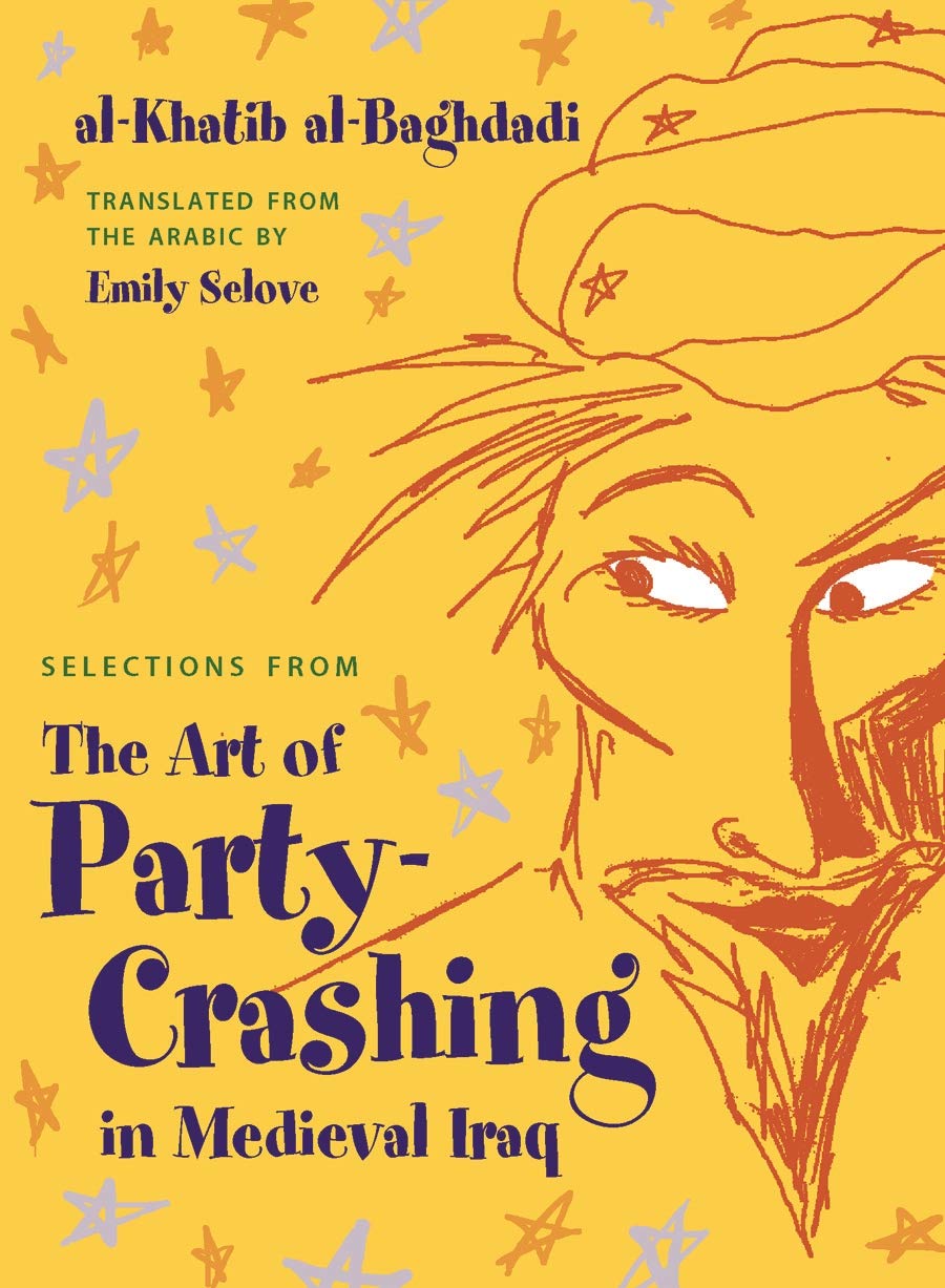 Selections from The Art of Party Crashing in Medieval Iraq