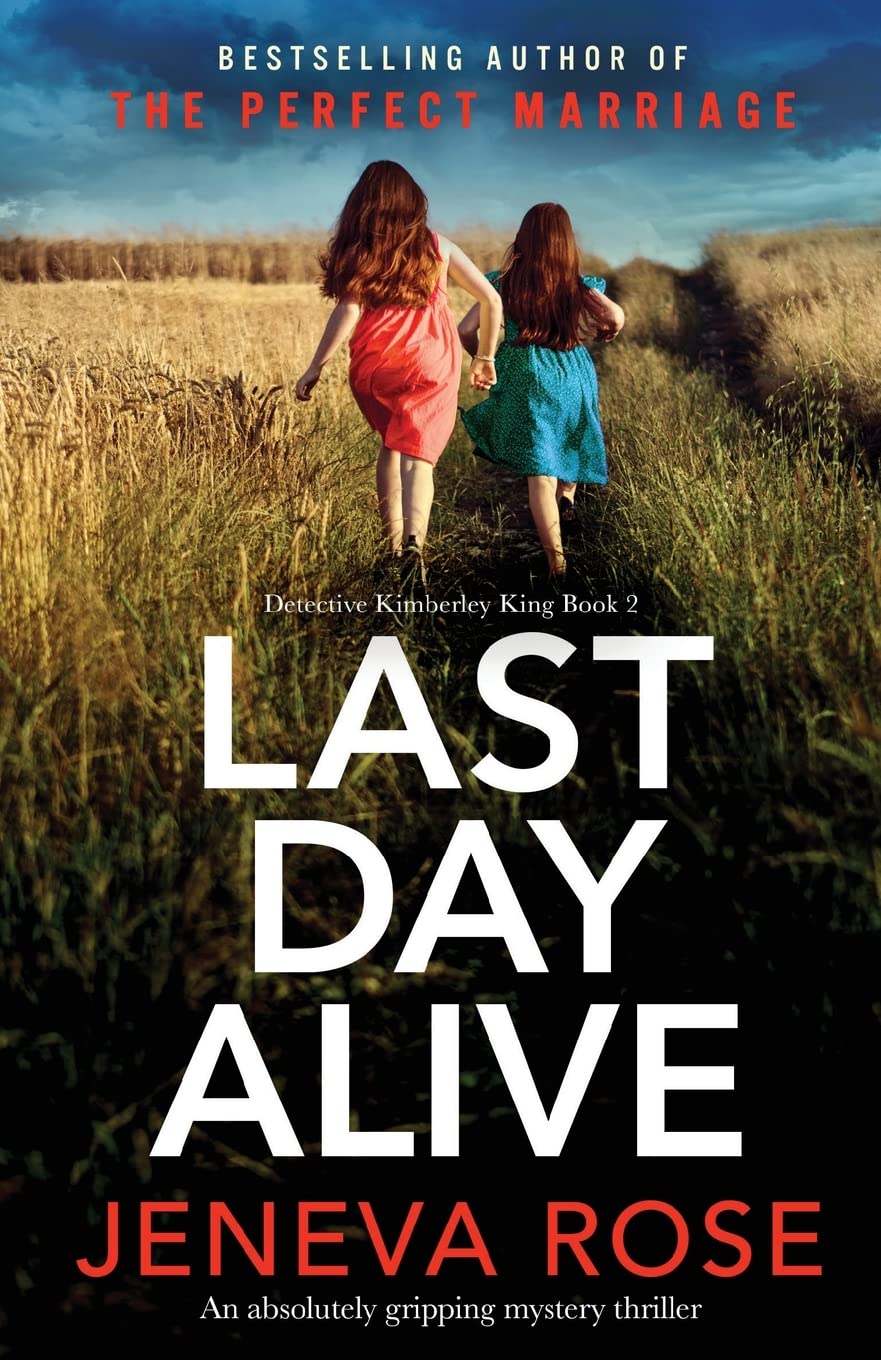 Last Day Alive: An absolutely gripping mystery thriller (Detective Kimberley King)