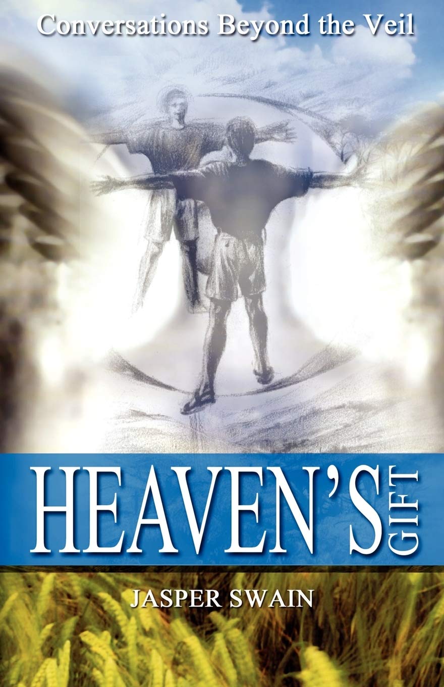 Heaven's Gift: Conversations Beyond the Veil by Swain, Jaspe