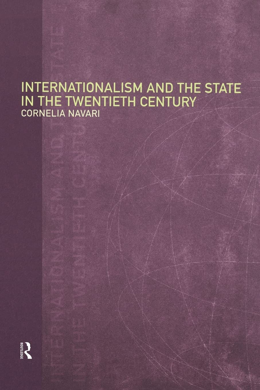 Internationalism and the State in the Twentieth Century (New International Relations)