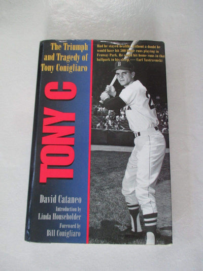 Tony C: The Triumph and Tragedy of Tony Conigliaro