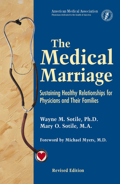 The Medical Marriage: Sustaining Healthy Relationships for Physicians and Their Families