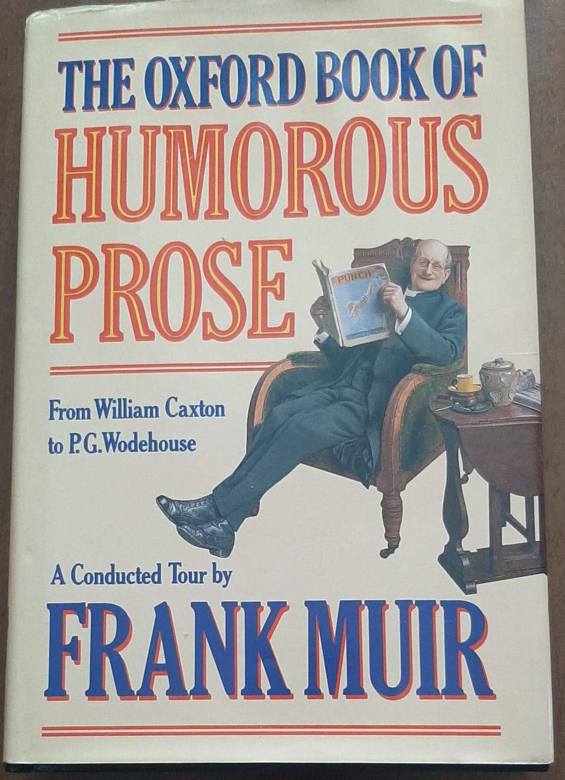 The Oxford Book of Humorous Prose: From William Caxton to P.
