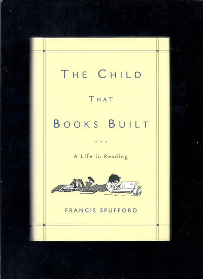 The Child That Books Built: A Life in Reading