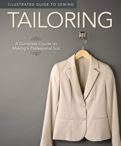 Illustrated Guide to Sewing: Tailoring: A Complete Course on Making a Professional Suit (Design Originals)