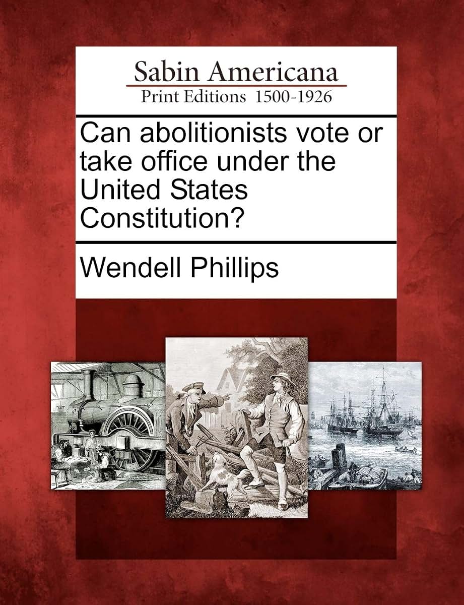 Can Abolitionists Vote or Take Office Under the United States Constitution?