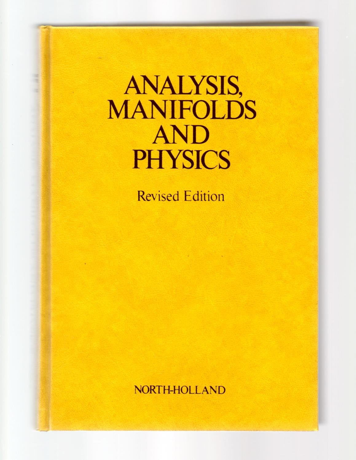 Analysis, Manifolds and Physics, Part 1: Basics by Choquet-B