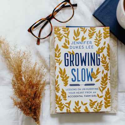 Growing Slow: Lessons on Un-Hurrying Your Heart from an Accidental Farm Girl