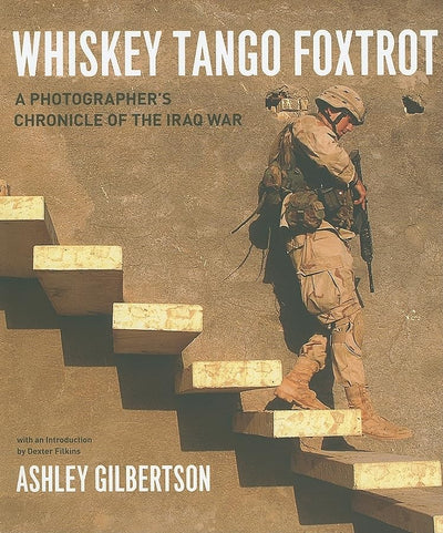 Whiskey Tango Foxtrot: A Photographer's Chronicle of the Ira