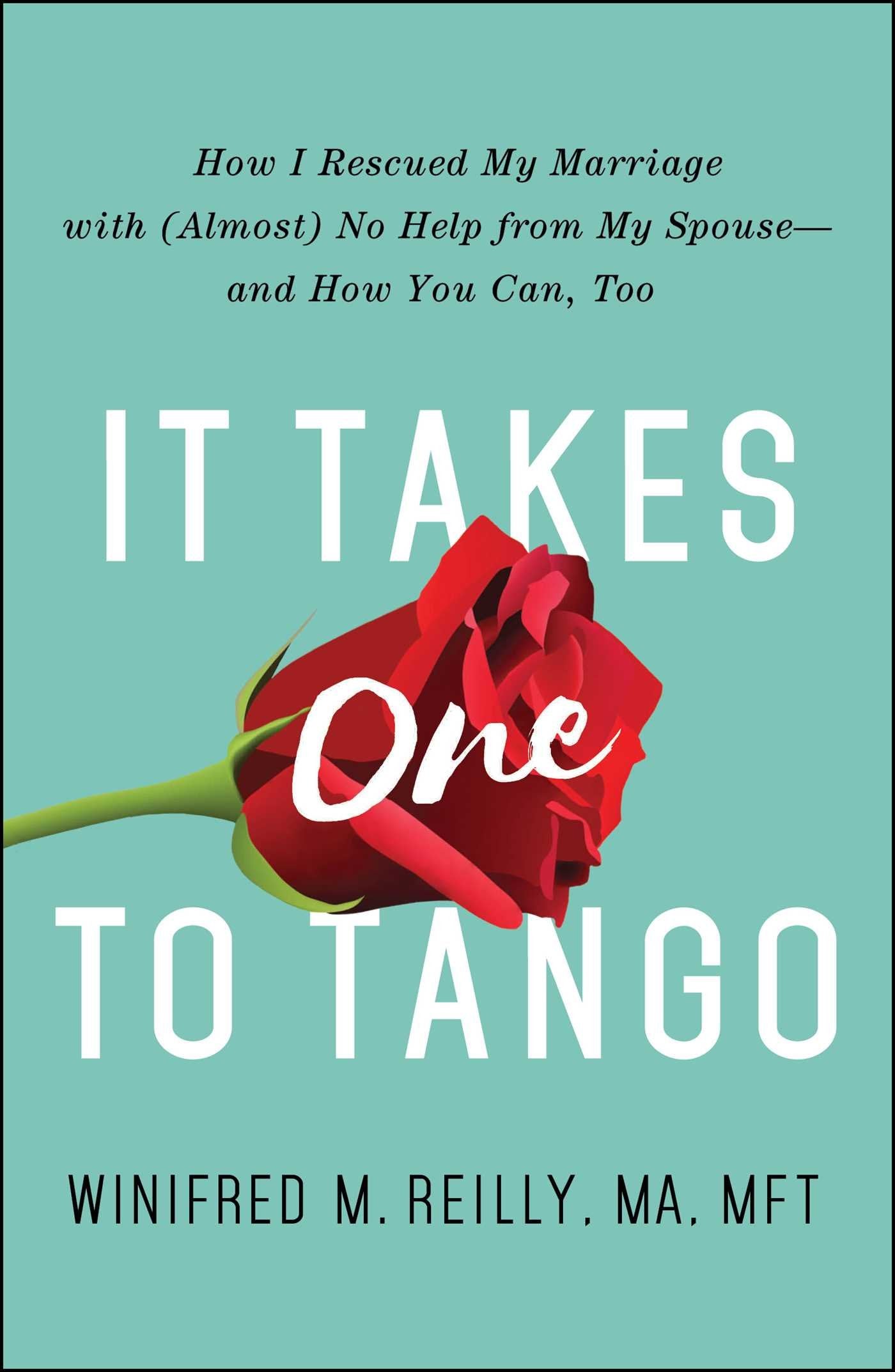 It Takes One to Tango: How I Rescued My Marriage with (Almost)