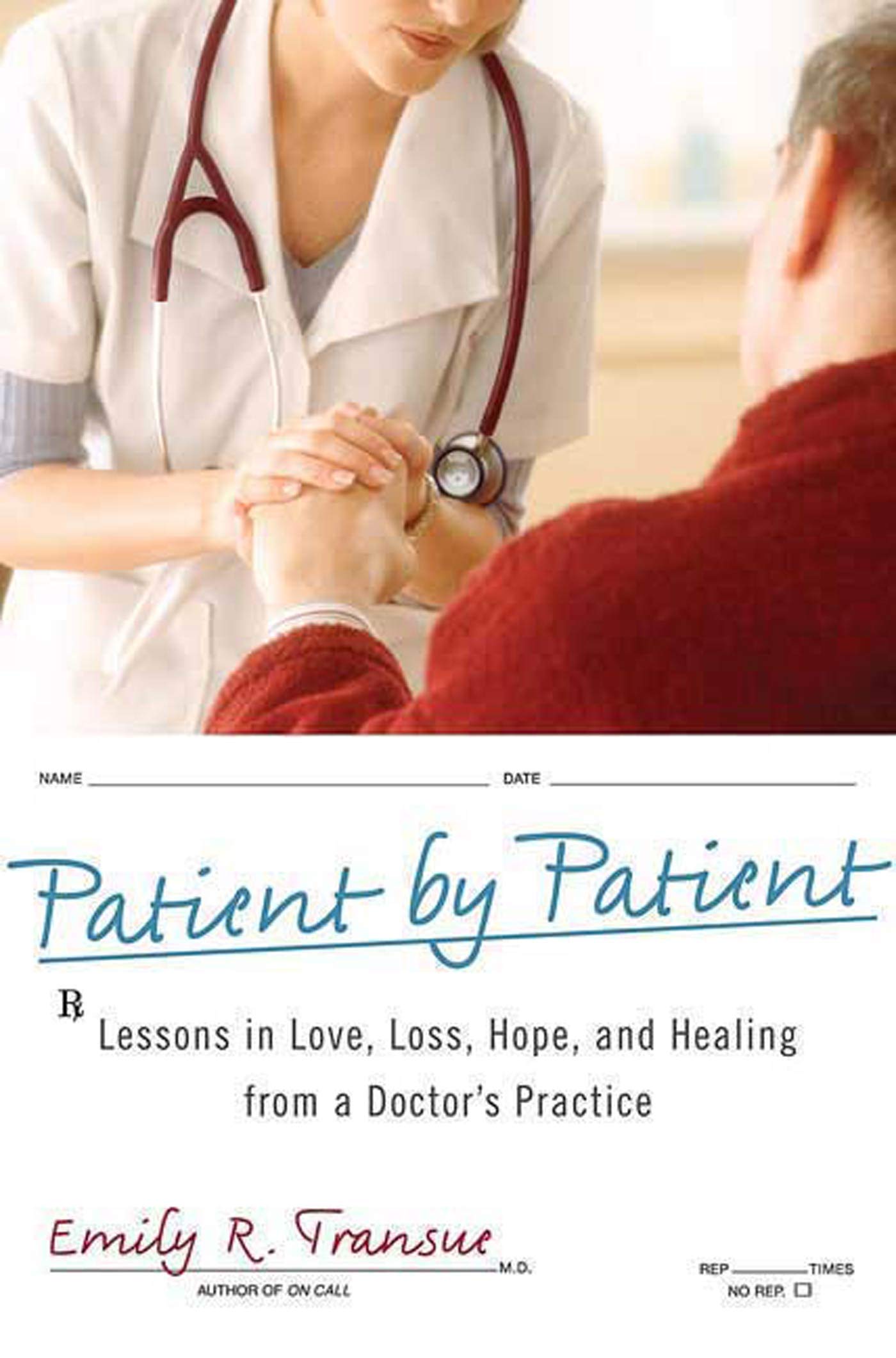 Patient by Patient: Lessons in Love, Loss, Hope, and Healing from a Doctor's Practice