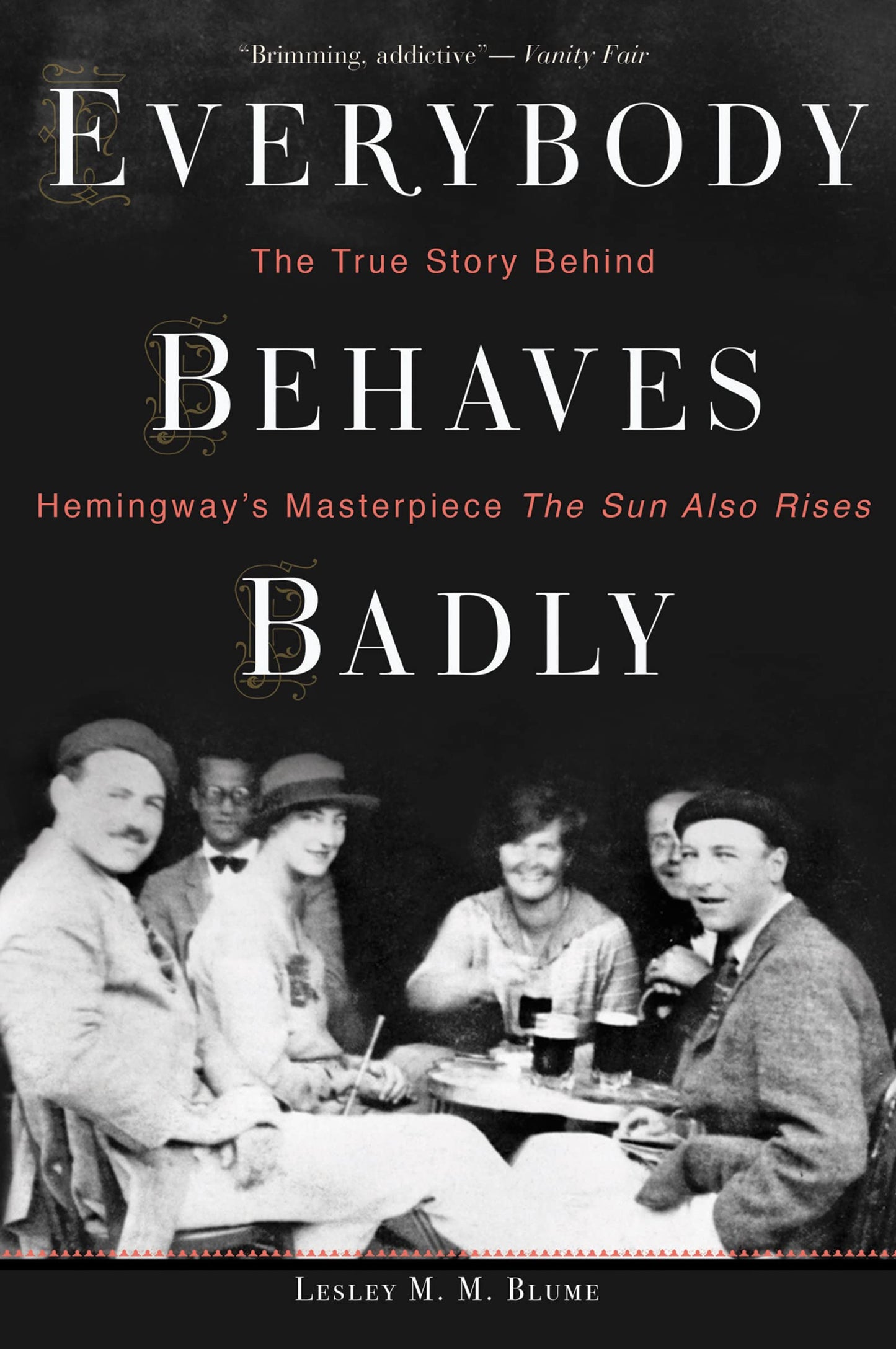 Everybody Behaves Badly: The True Story Behind Hemingway’s M
