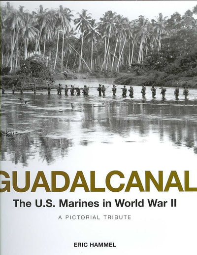 Guadalcanal: The U.S. Marines in World War II: A Pictorial Tribute