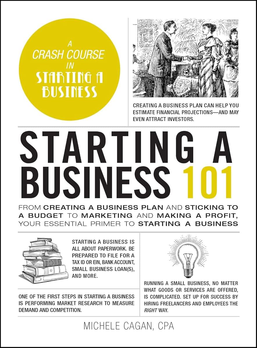 Starting a Business 101: From Creating a Business Plan and Sticking to a Budget to Marketing and Making a Profit, Your Essential Primer to Starting a Business (Adams 101 Series)