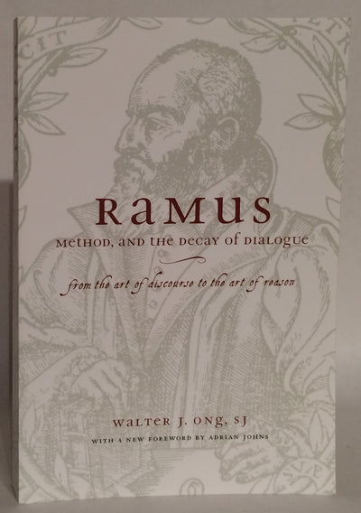 Ramus, Method, and the Decay of Dialogue: From the Art of Discourse to the Art of Reason