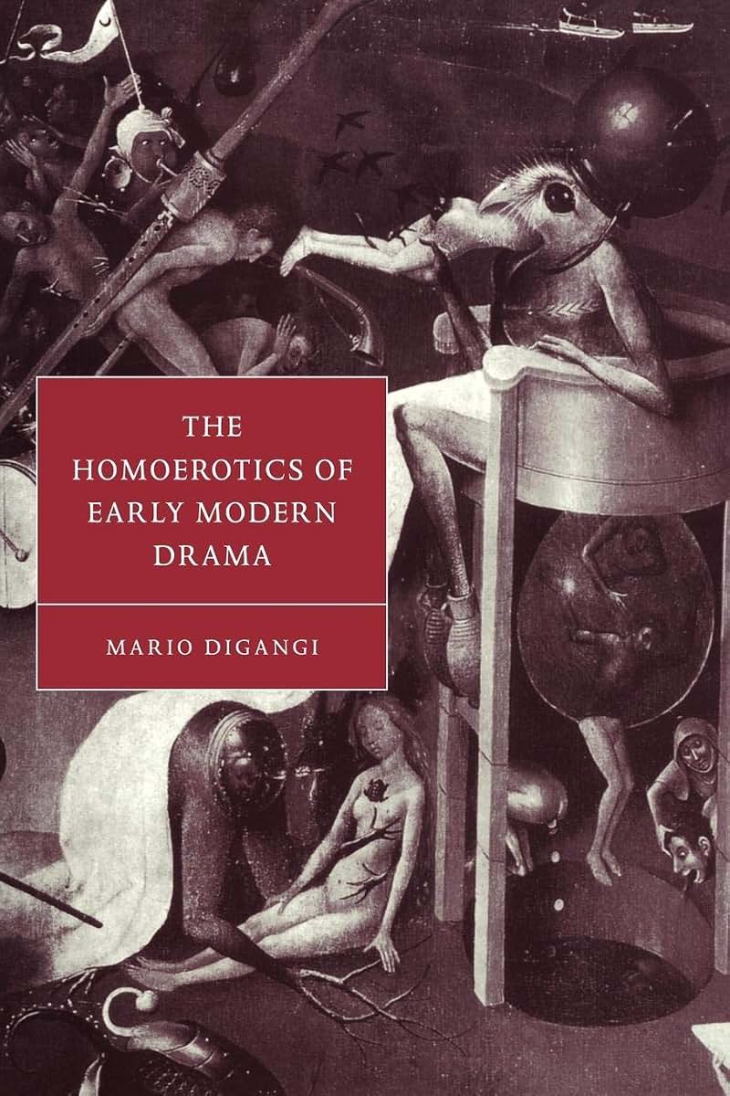 The Homoerotics of Early Modern Drama (Cambridge Studies in Renaissance Literature and Culture, Series Number 21)
