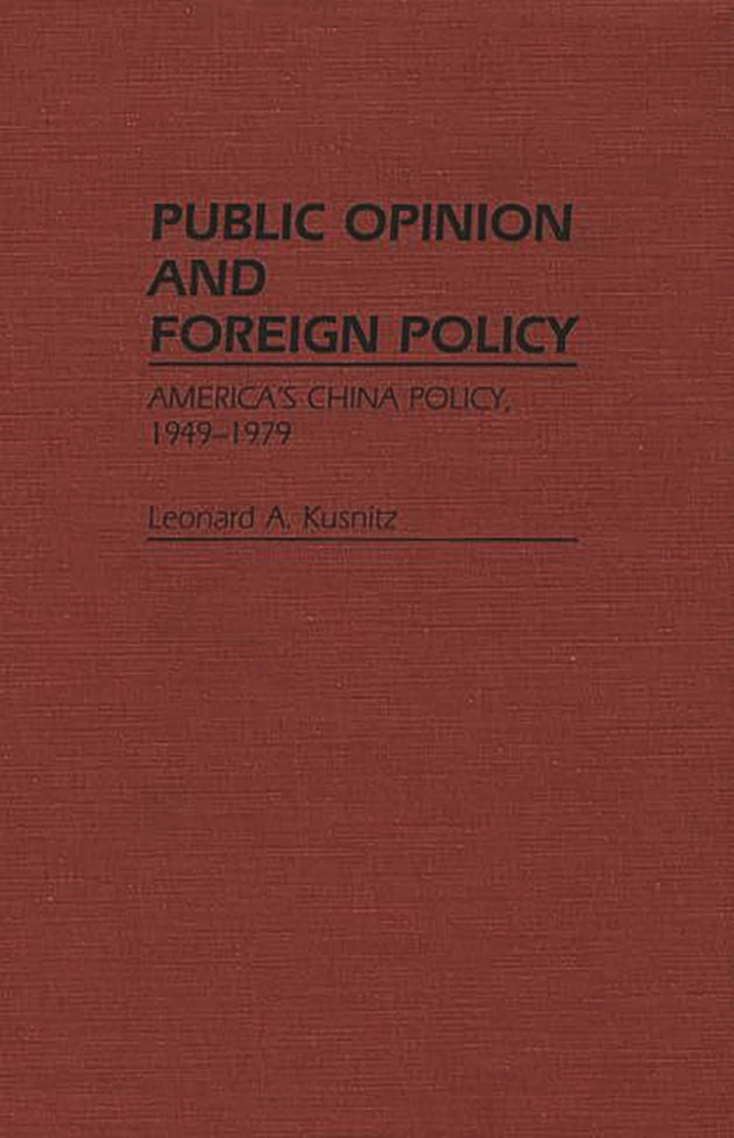 Public Opinion and Foreign Policy: America's China Policy, 1949-1979 (Contributions in Political Science)