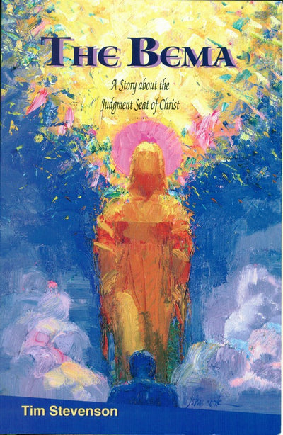 The Bema: A Story about the Judgment Seat of Christ by Tim S